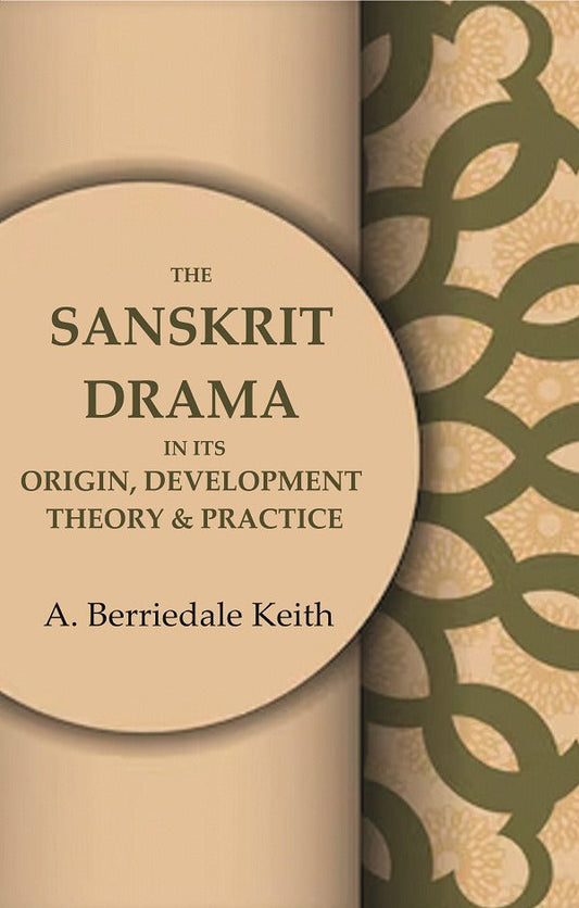 The Sanskrit Drama in its Origin, Development Theory & Practice - Gyan Books