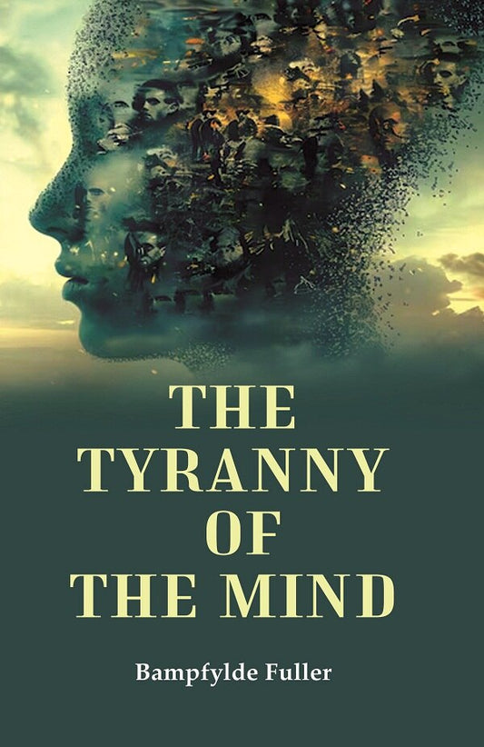 The Tyranny of the Mind - Gyan Books
