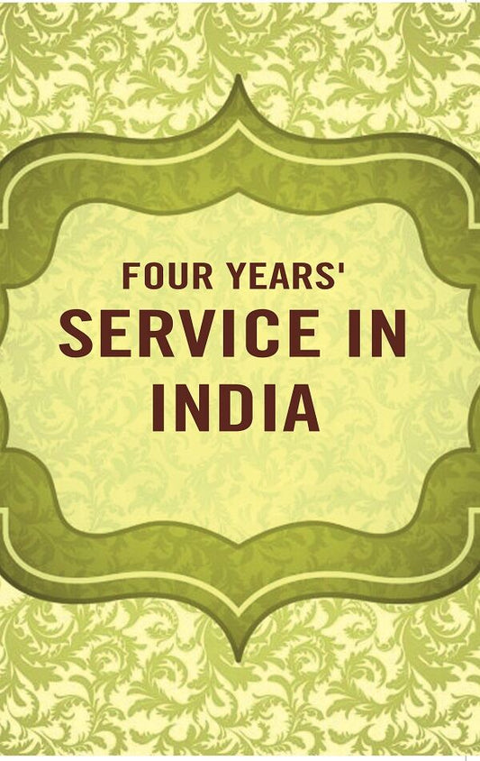 Four years' service in India - Gyan Books