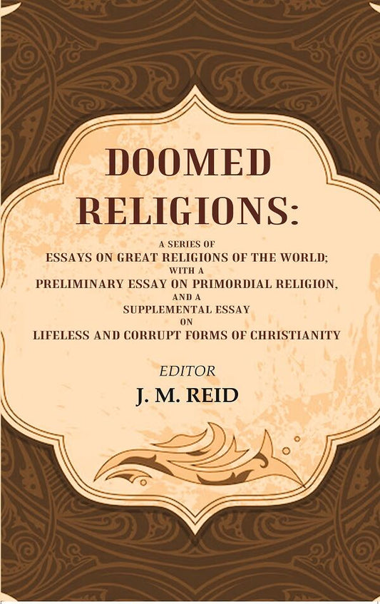 Doomed Religions: A Series Of Essays On Great Religions Of The World; With A Preliminary Essay - Gyan Books