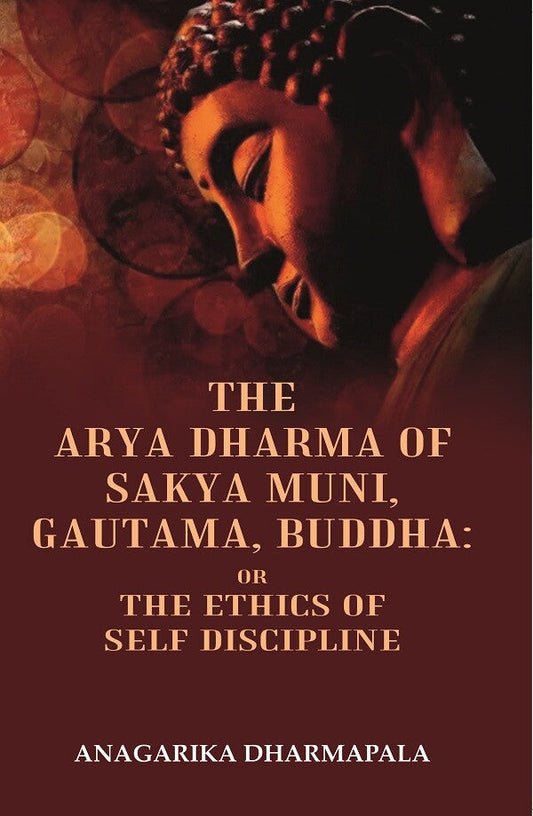 The Arya Dharma of Sakya Muni, Gautama, Buddha: Or the Ethics Of Self Discipline - Gyan Books