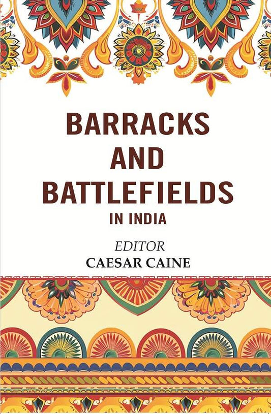 Barracks and Battlefields in India - Gyan Books