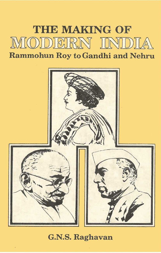 The Making of Modern India: Rammohun Roy to Gandhi and Nehru - Gyan Books
