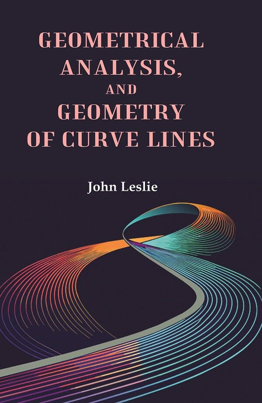 Geometrical Analysis, and Geometry of Curve Lines - Gyan Books