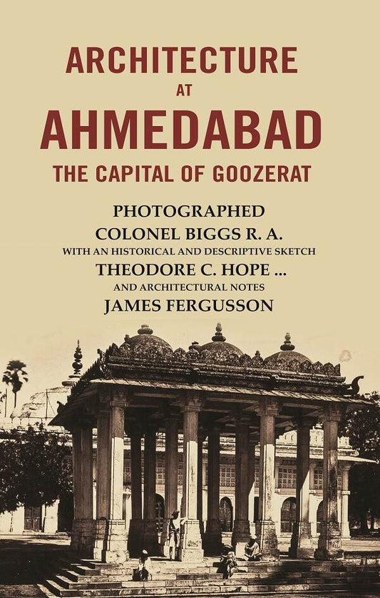 Architecture At Ahmedabad The Capital Of Goozerat - Gyan Books