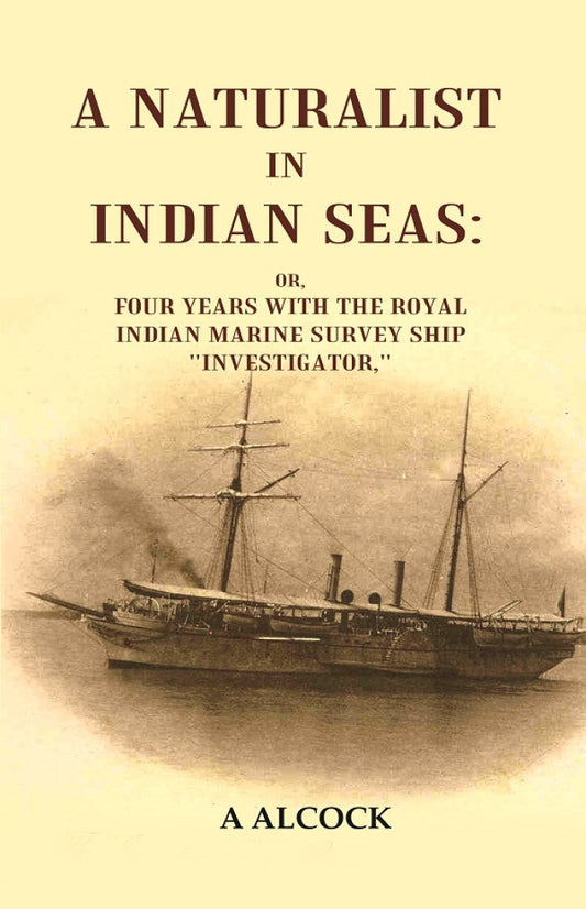 A Naturalist in Indian Seas: or, Four years with the Royal Indian marine survey ship "Investigator," - Gyan Books