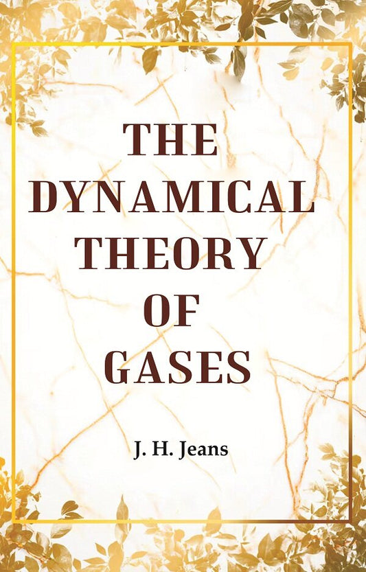 The Dynamical Theory of Gases - Gyan Books