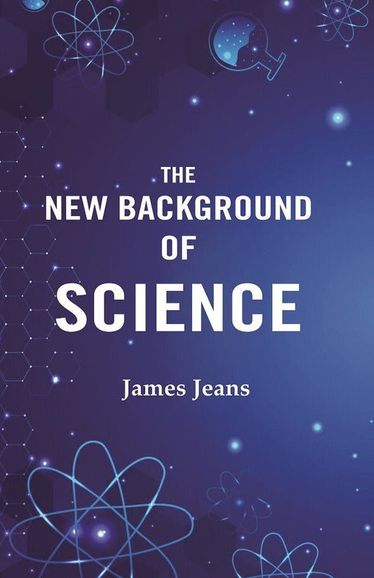 The New Background of Science - Gyan Books