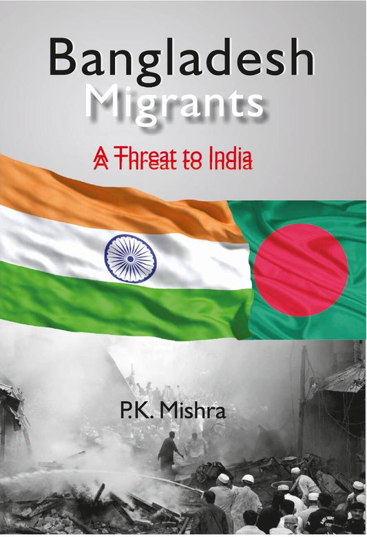 Bangladesh Migrants: a Threat to India - Gyan Books