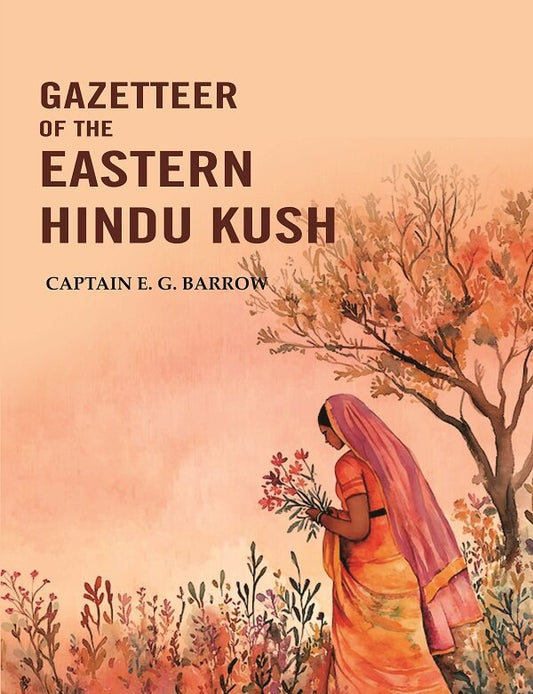Gazetteer of the Eastern Hindu Kush - Gyan Books