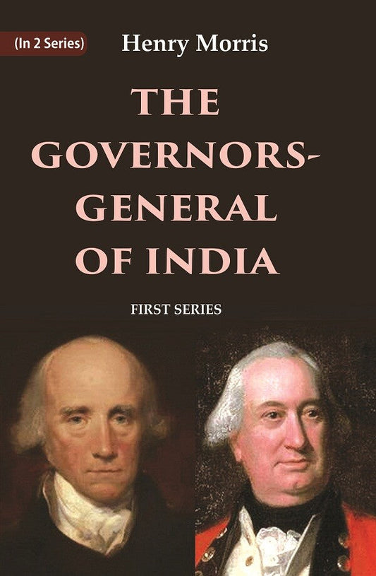 The Governors-General of India: First Series 1st - Gyan Books