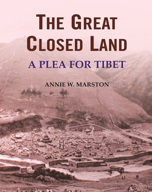 The Great Closed Land: A Plea for Tibet - Gyan Books