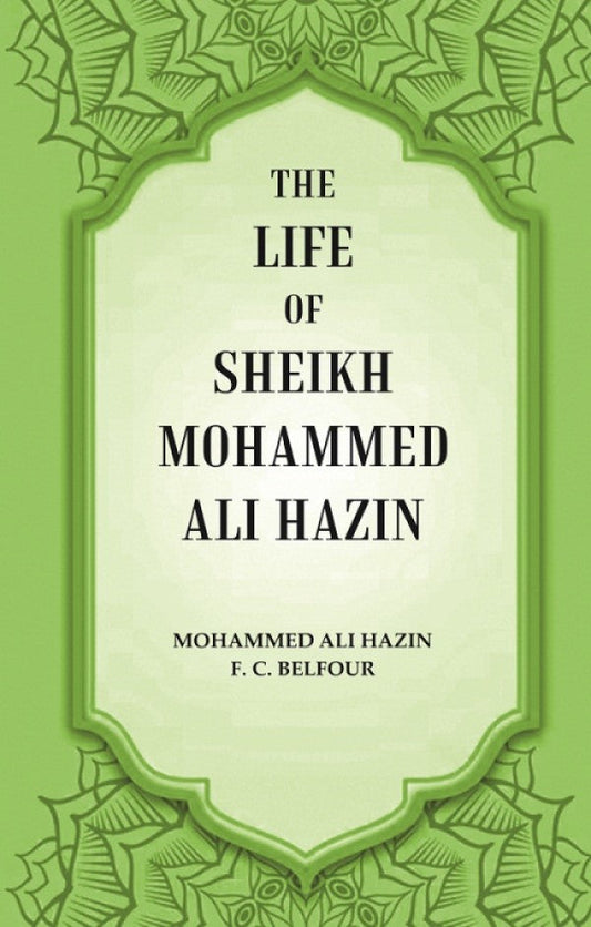 The life of Sheikh Mohammed Ali Hazin - Gyan Books