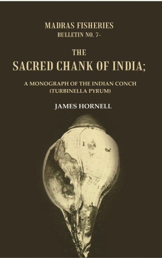 Madras fisheries bureau, bulletin No. 7-The sacred chank of India : a Monograph of the Indian conch (Turbinella pyrum) - Gyan Books