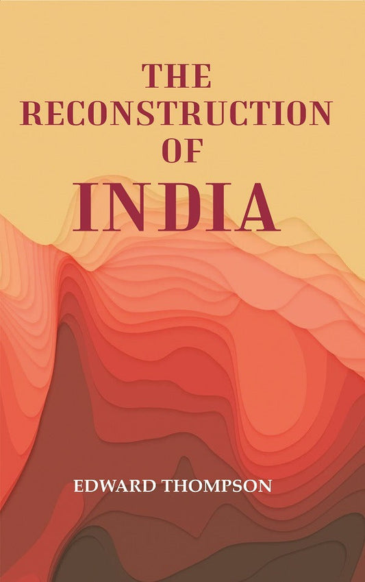 The Reconstruction of India - Gyan Books