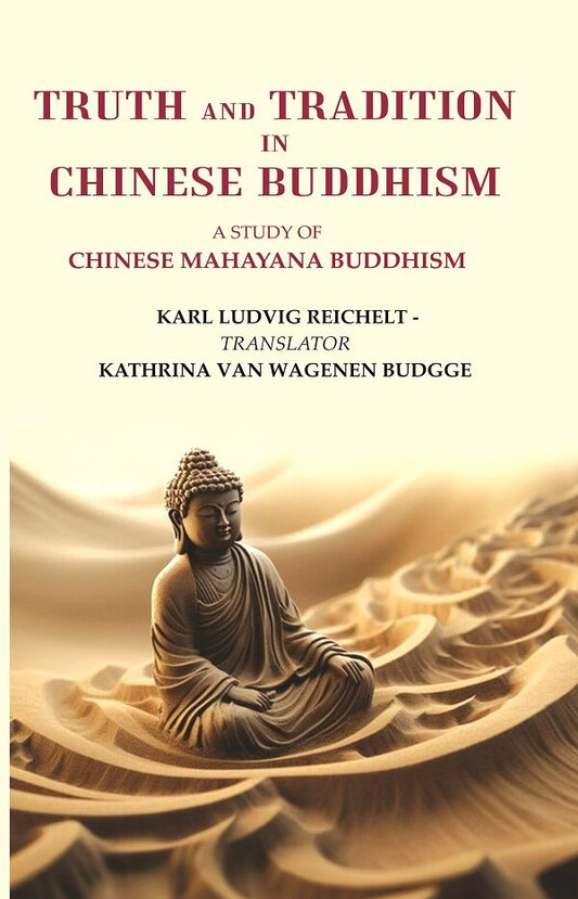 Truth and Tradition In Chinese Buddhism: A Study Of Chinese Mahayana Buddhism - Gyan Books