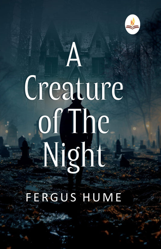 A Creature of the Night - Fergus Hume