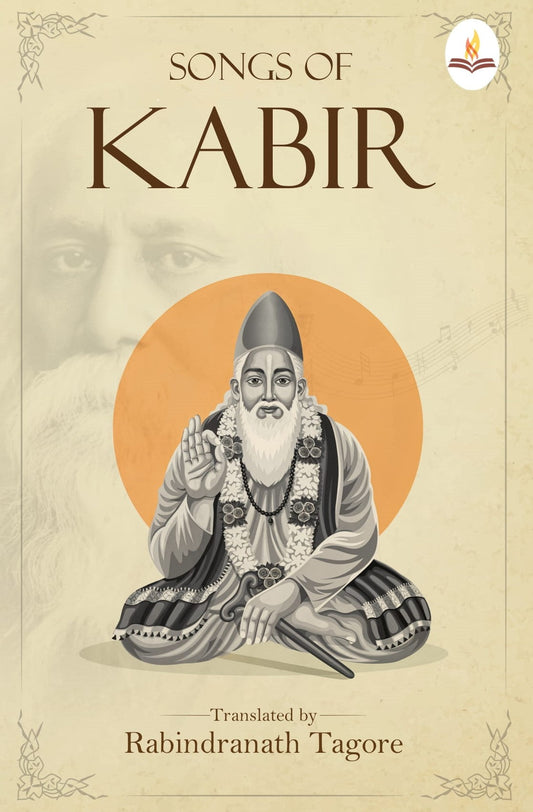 Songs of Kabir - Kabir Translated by Rabindranath Tagore