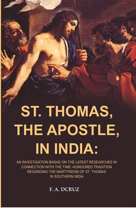 St. Thomas, The Apostle, In India: An Investigation Basad On The Latest Researches In Connection With The - Gyan Books