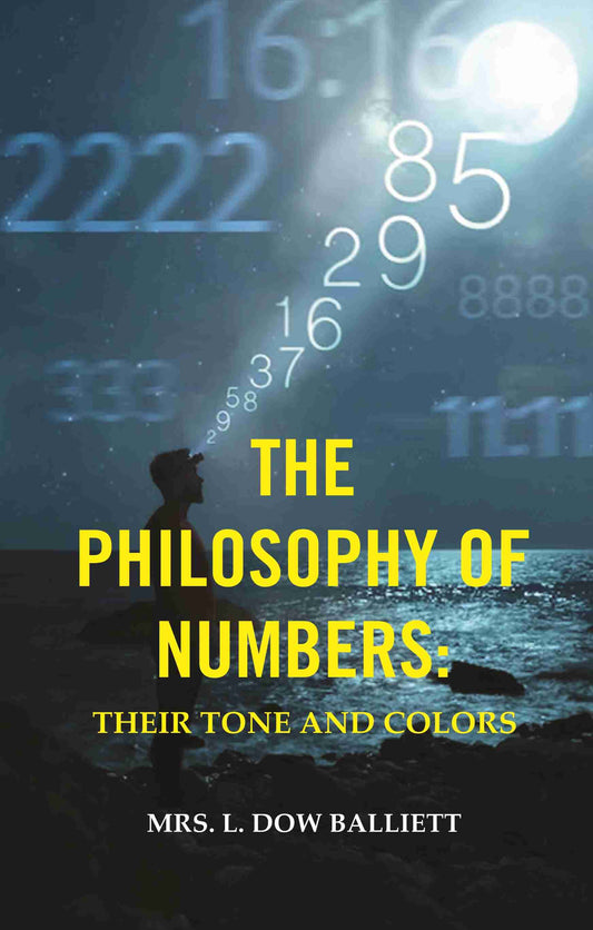 The Philosophy of Numbers: Their Tone and Colors - Gyan Books