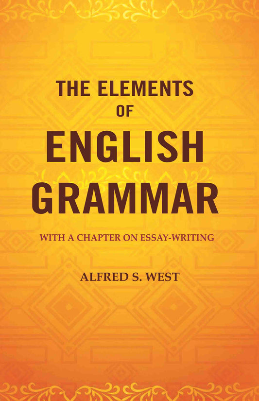 The Elements of English Grammar: With a Chapter on Essay-Writing - Gyan Books