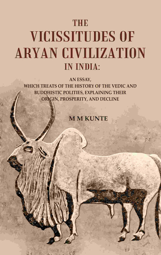 The Vicissitudes Of Aryan Civilization In India: An Essay, Which Treats Of The History Of The Vedic And - Gyan Books