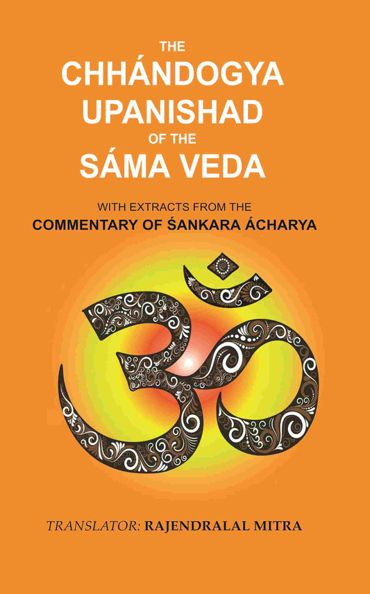 The Chhándogya Upanishad of the Sáma Veda: With Extracts from the Commentary of Śankara Ácharya - Gyan Books