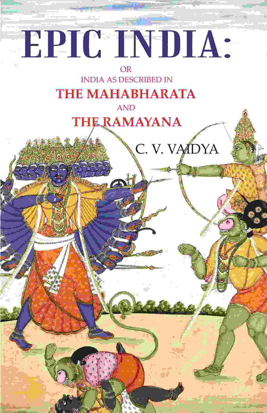 Epic India: Or India as Described in the Mahabharata and the Ramayana - Gyan Books