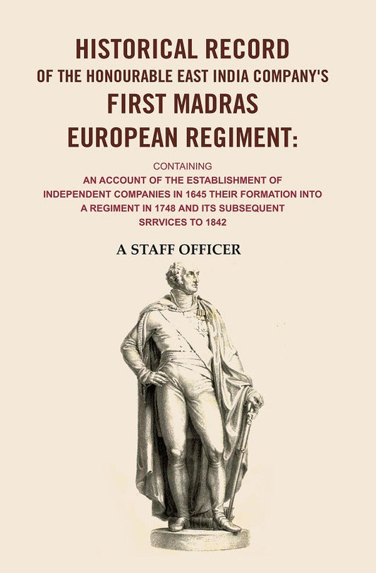 Historical Record Of The Honourable East India Company'S First Madras European Regiment Containing An 1842 - Gyan Books