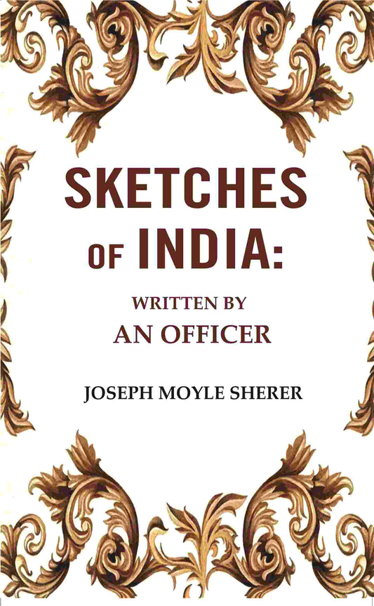 Sketches of India: Written by an Officer - Gyan Books