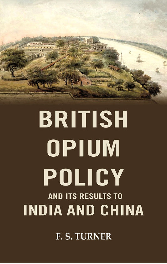 British Opium Oplicy and its Results to India and China - Gyan Books