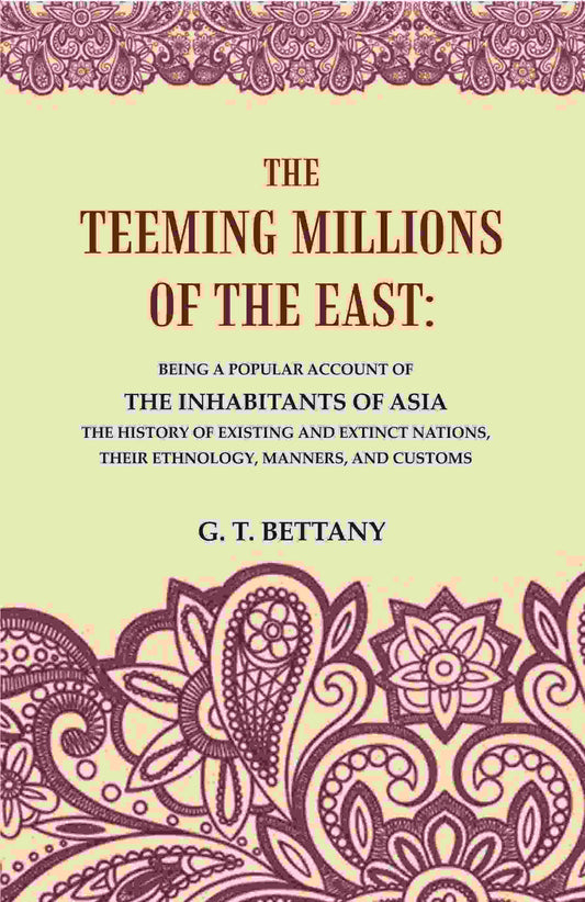 The Teeming Millions Of The East: Being A Popular Account Of The Inhabitants Of Asia The History - Gyan Books