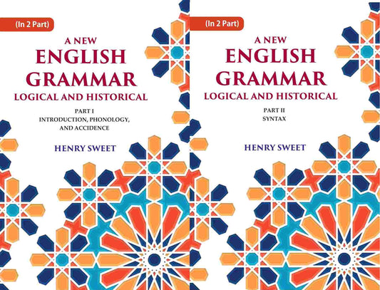 A New English Grammar Logical and Historical: Introduction, Phonology, and Accidence, Syntax 2 Parts Set - Gyan Books