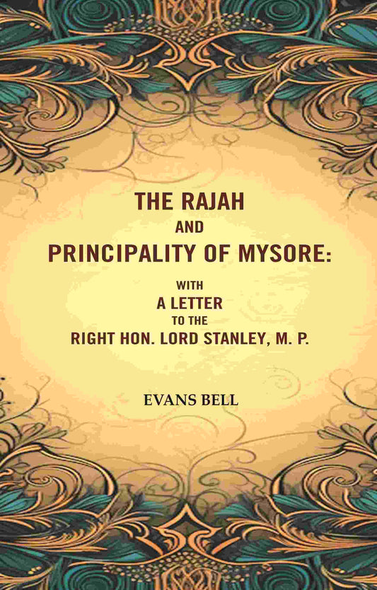The Rajah And Principality of mysore: With a Letter to the Right Hon. Lord Stanley, M. P. - Gyan Books
