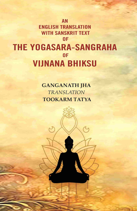 An English Translation with Sanskrit Text of the Yogasara-sangraha of Vijnana Bhiksu - Gyan Books