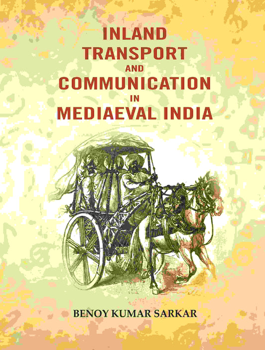 Inland transport and communication in mediaeval India - Gyan Books