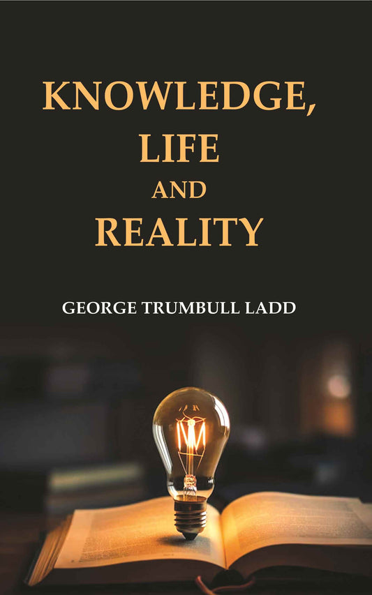 Knowledge, Life and Reality - Gyan Books