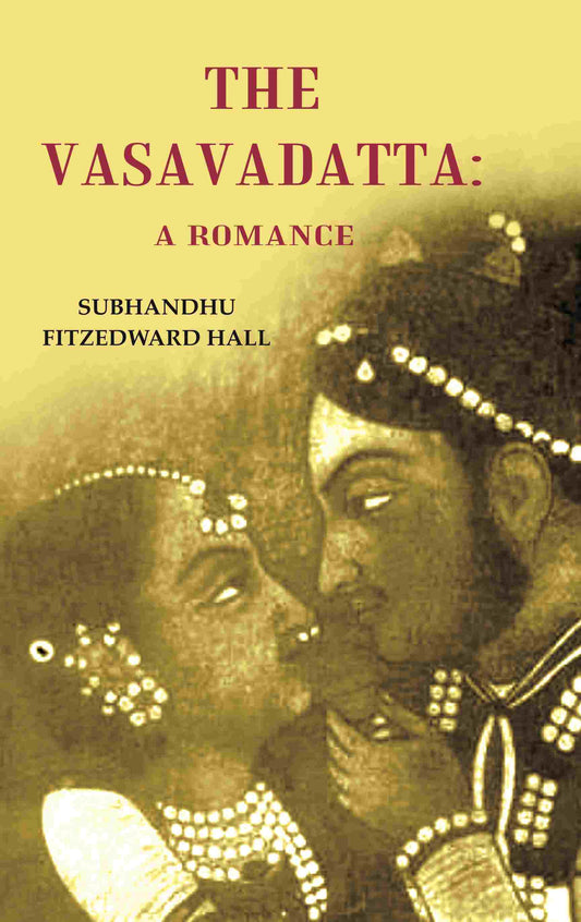 The Vasavadatta: A Romance - Gyan Books