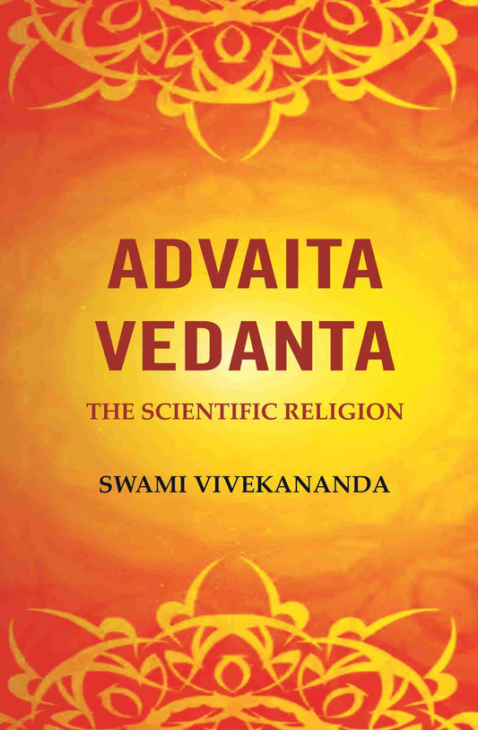 Advaita Vedanta: The Scientific Religion - Gyan Books