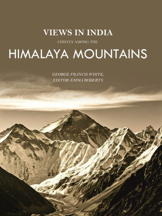 Views in India, Chiefly Among the Himalaya Mountains - Gyan Books
