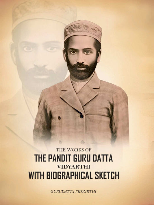 The Works of The Pandit Guru Datta Vidyarthi; With Biographical Sketch - Gyan Books Grab2Buy Gyan Books Grab2Buy