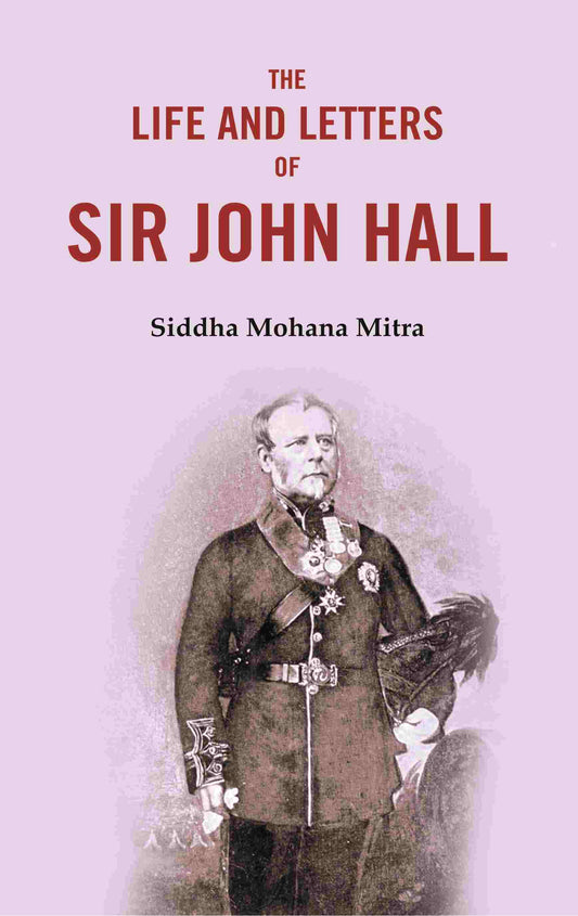 The Life and Letters of Sir John Hall - Gyan Books
