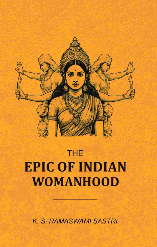 The Epic of Indian Womanhood - Gyan Books