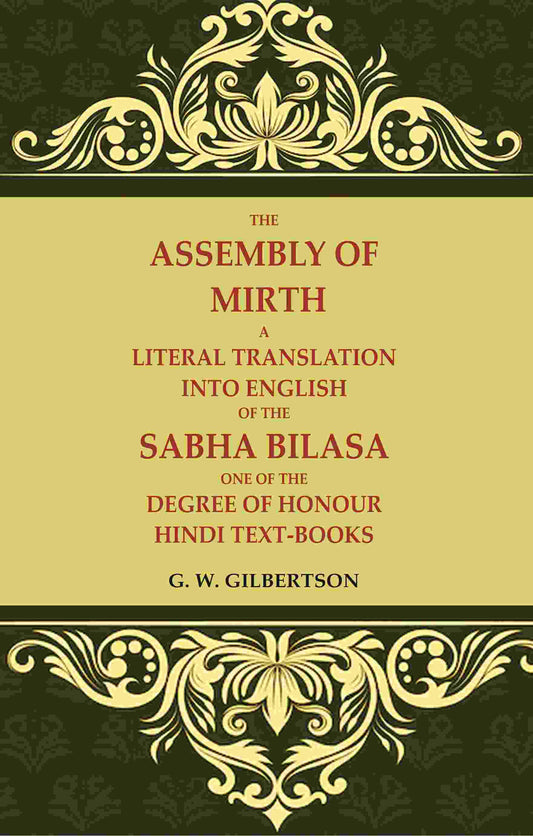 The Assembly of Mirth A Literal Translation Into English of the Sabha Bilasa One of the Degree of Honour Hindi Text-Books - Gyan Books
