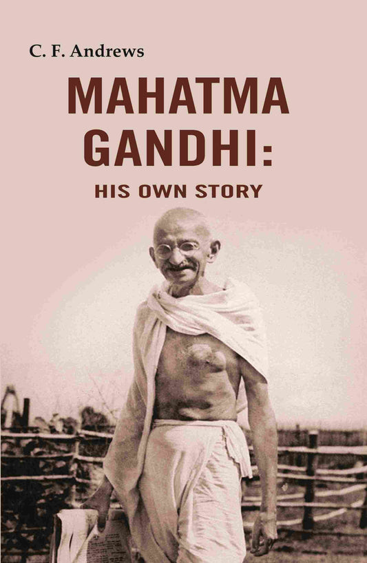 Mahatma Gandhi: His Own Story - Gyan Books