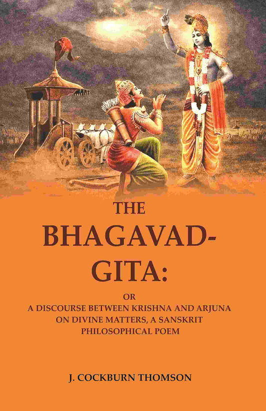 The Bhagavad-Gita: Or a Discourse Between Krishna and Arjuna on Divine Matters, A Sanskrit Philosophical Poem - Gyan Books