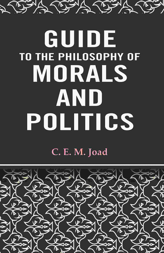 Guide to The Philosophy of Morals and Politics - Gyan Books