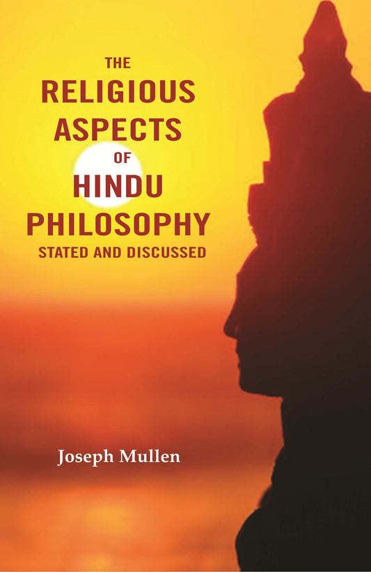 The Religious Aspects of Hindu Philosophy Stated and Discussed - Gyan Books