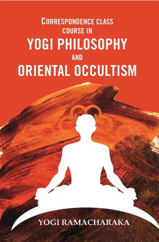 Correspondence Class Course in Yogi Philosophy and Oriental Occultism - Gyan Books