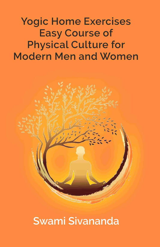 Yogic Home Exercises Easy Course of Physical Culture for Modern Men and Women - Gyan Books Grab2Buy Gyan Books Grab2Buy